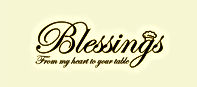 BLESSINGS FROM MY HEART TO YOUR TABLE